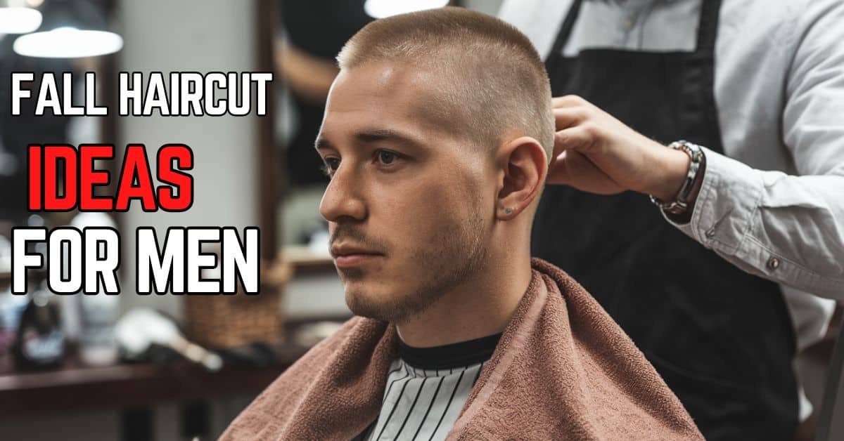 Fall Haircut Ideas For Men
